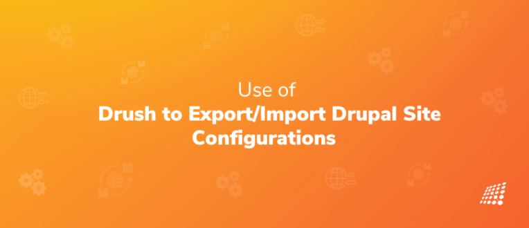 Use of Drush to Export/Import Drupal Site Configurations