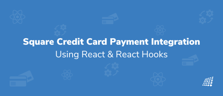 Square credit card payment integration using React and React Hooks
