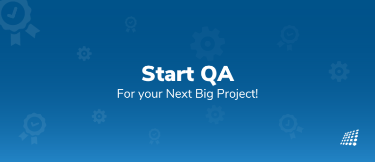 The Ideal Time to Start QA for your Next Big Project!