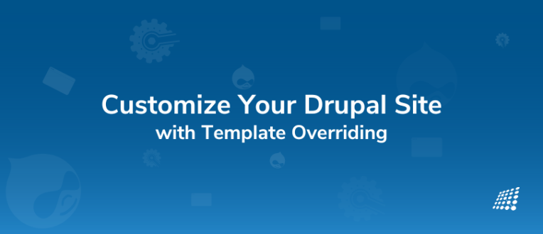 Tailor Your Drupal Site the Way You Desire: A Comprehensive Guide to Template Overriding