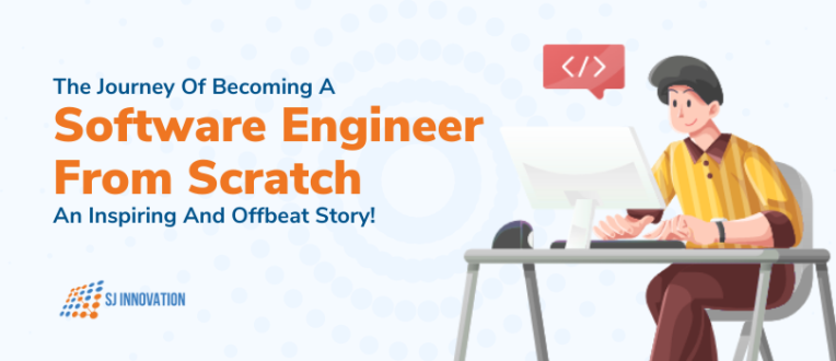 The Journey of Becoming a Software Engineer from Scratch An Inspiring and Offbeat Story!