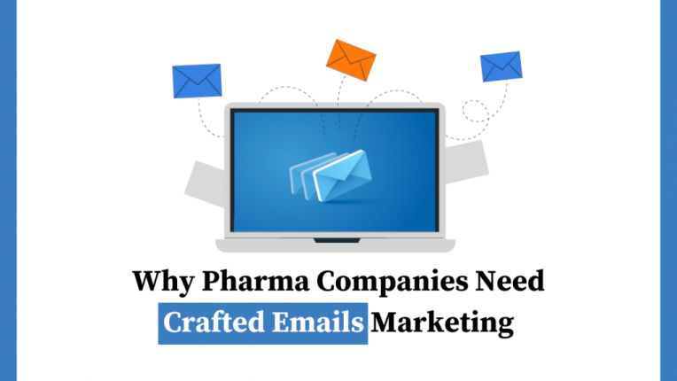Why Pharma Companies Need Crafted Emails Marketing
