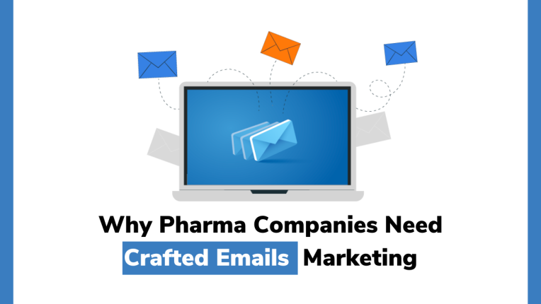 Why Pharma Companies Need Crafted Emails Marketing