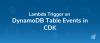 Lambda trigger on DynamoDB Table events in CDK 