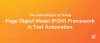 The Advantages of Using the Page Object Model (POM) Framework in Test Automation
