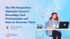  The HR Perspective Obstacles Faced in Recruiting Tech Professionals and How to Overcome Them